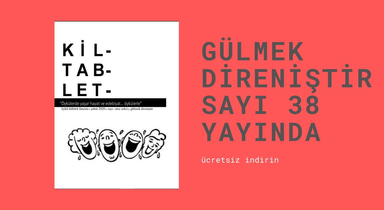 GÜLMEK DİRENİŞTİR  SAYI: 38 YAYINDA!