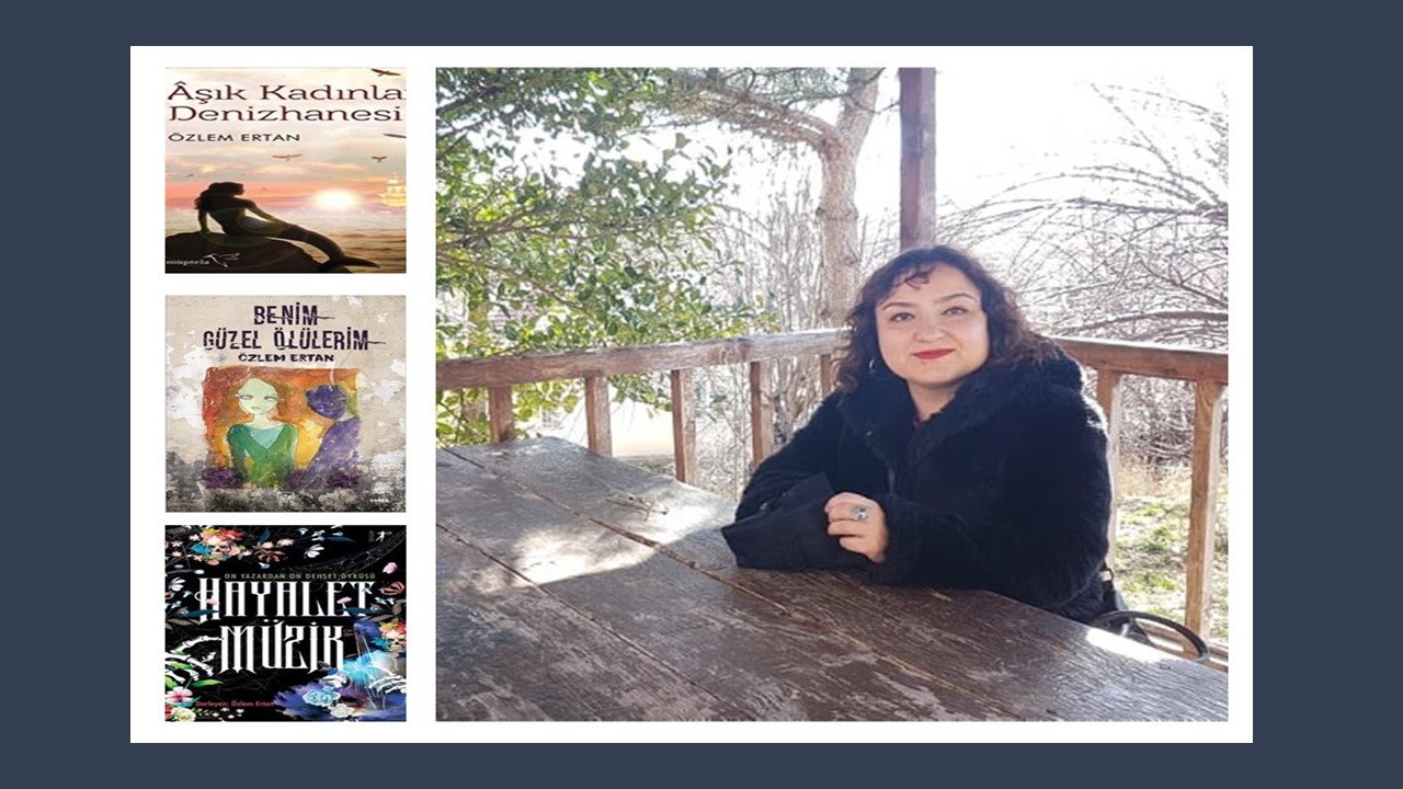 Söyleşi Konuğumuz: Özlem Ertan “Her müzik kavramının edebiyatta bir karşılığı vardır.”