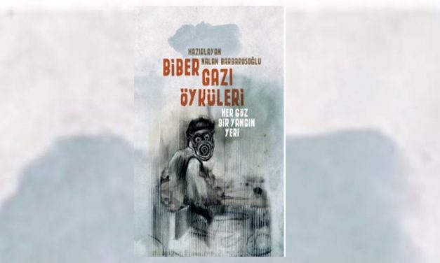 Biber Gazı Öyküleri -Her Göz Bir Yangın Yeri